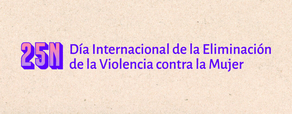 Imagen con texto sobreimpreso donde se puede leer 25N Día Internacional de la Eliminación de la violencia contra la mujer