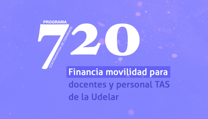 Imagen con fondo lila y se puede leer un texto sobreimpreso que dice: Programa 720 Financia movilidad para docentes y personal TAS de la Udelar