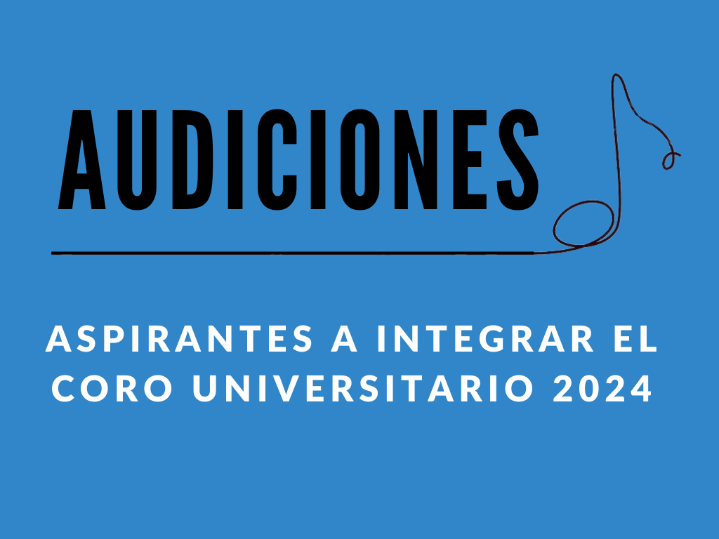 Imagen de fondo celeste-azul con texto sobreimpreso en letras negras: AUDICIONES. Debajo hay una linea fina horizontal, que simula ser un hilo y a modo de subrayado pasa por debajo de la palabra Audiciones, luego forma una figura casi circular, para terminar formando una corchea.

En la parte de abajo, y en letras blancas otro texto sobreimpreso dice: ASPIRANTES A INTEGRAR EL CORO UNIVERSITARIO 2024