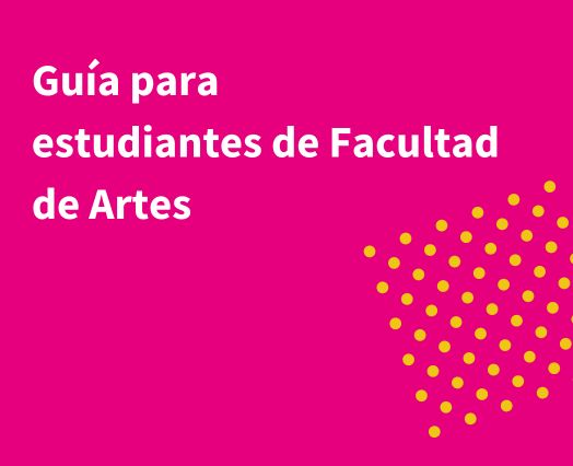 Imagen de fondo liso, color magenta con texto sobreimpreso que dice: Guía para estudiantes de Facultad de Artes.
Próximo al ángulo inferior derecho tiene superpuesto un cuadrado formado por lunares amarillos