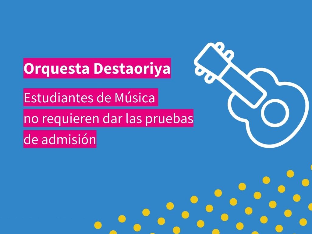 Estudiantes de Música pueden inscribirse a la orquesta Destaoriya