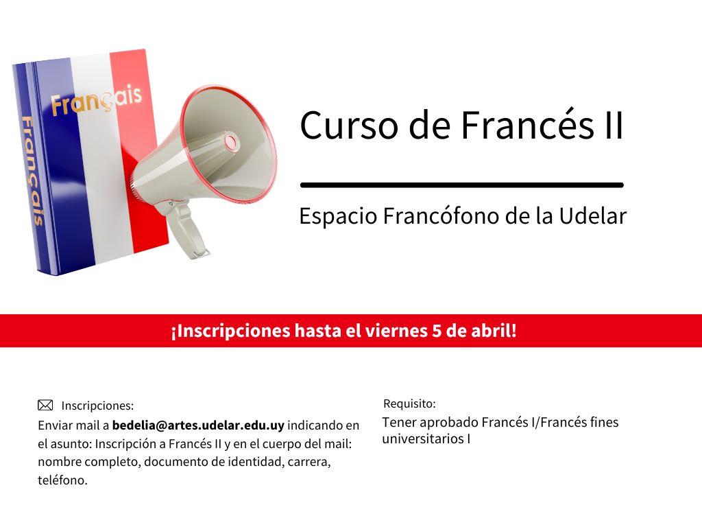 Gráfico de fondo blanco. En el borde superior izquierdo tiene un diccionario de frencas y un megafono. En letras negras dice: curso de Frances II, Facultad de Humanidades y Ciencias de las Educación ¡Inscripciones hasta el viernes 5 de abril! Requisito: Tener aprobado Francés I/Francés fines universitarios I