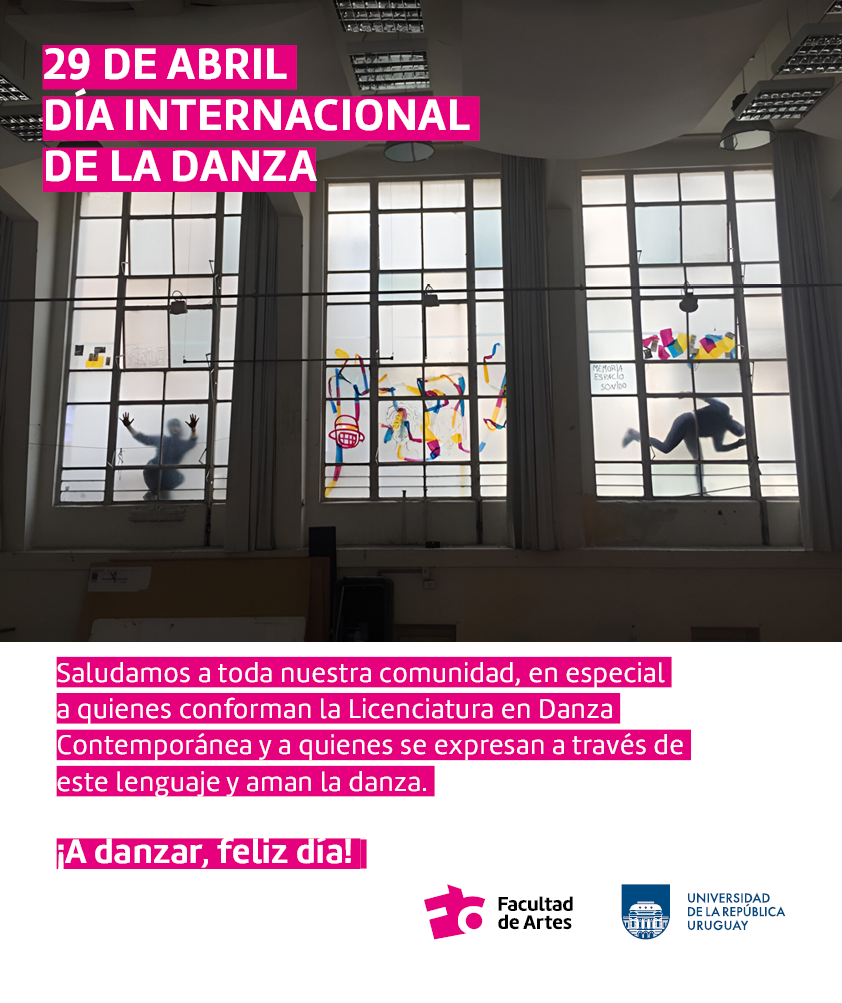 Imagen de dos personas realizando una performance en los ventanales de la Facultad de Artes. Se puede ver texto sobreimpreso en letras blancas y subrayado magenta: 29 de abril. Día Internacional de la Danza. Saludamos a toda nuestra comunidad, en especial a quienes conforman la Licenciatura en Danza Contemporánea y a quienes se expresan a través de este lenguaje y aman la danza. ¡A danza, feliz día! Debajo se ven los logos de Facultad de Artes y Udelar