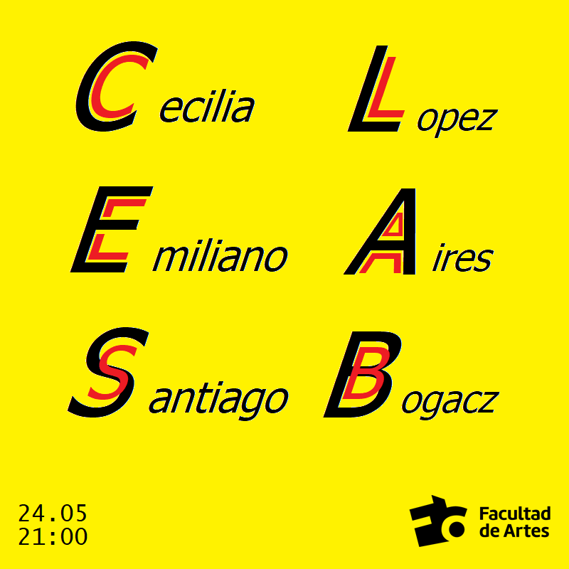 Imagen de difusión con fondo amarillo, en el centro de la imagen se pueden leer los nombres de las personas que participarán del concierto: Cecilia López, Emiliano Aires, Santiago Bogacz. Debajo se lee la fecha y hora 24.05 y 21 h. En la esquina se ve el logo de Facultad de Artes-