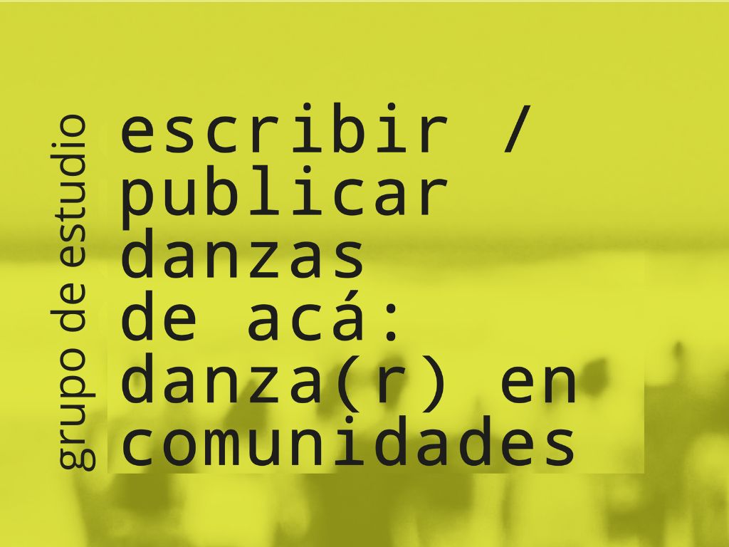 Convocatoria a Grupo de estudio Escribir/Publicar danzas de acá