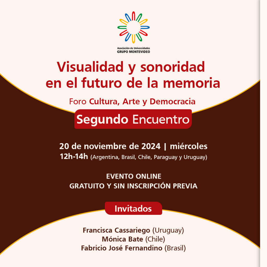 Gráfico de difusión. fondo beige muy clarito con una forma superpuesta de color marrón. El texto dice Visualidad y sonoridad en el futuro de la memoria. Foro Cultura, Arte y Democracia. Segundo encuentro. 20 de noviembre de 2024, miercoles 12 h-14 h. Evento online Gratuito y sin inscripción previa. Invitados Francisca Cassariego (Uruguay) Mónica Bate (Chile) Fabricio José Fernandino (Brasil)