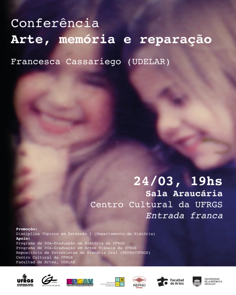 Afiche de presentación, de fondo se ve una fotografía difusa donde se encuentran dos niños y se puede leer el siguiente texto sobreimpreso: Conferencia Arte, memoria y reparación. Francesca Cassariego (Udelar). 24/03, 19 h. Sala Araucária. Centro Cultural da UFRGS Entrada libre.