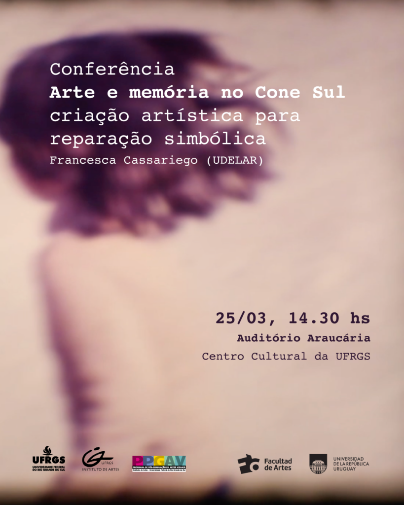 Afiche de presentación, de fondo se ve una fotografía difusa donde se encuentra una niña de espaldas corriendo y se puede leer el siguiente texto sobreimpreso: Conferencia Arte y memoria en el Cono Sur. Crianza artística para la reparación simbólica. Francesca Cassariego (Udelar). 25/03, 14.30 h. Sala Araucária. Centro Cultural da UFRGS 
