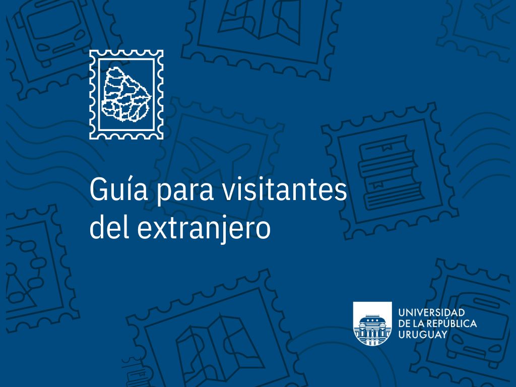 Guía para visitantes extranjeros: información útil sobre la Udelar y Uruguay