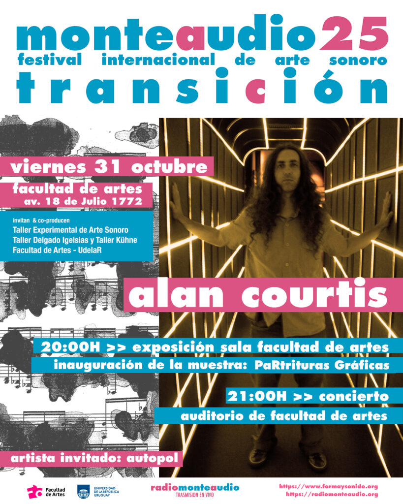 Afiche del Festival Internacional de Arte Sonoro Monteaudio25transición, con información sobre la exposición PaRtituras Gráficas y el concierto de Alan Courtis en Facultad de Artes.