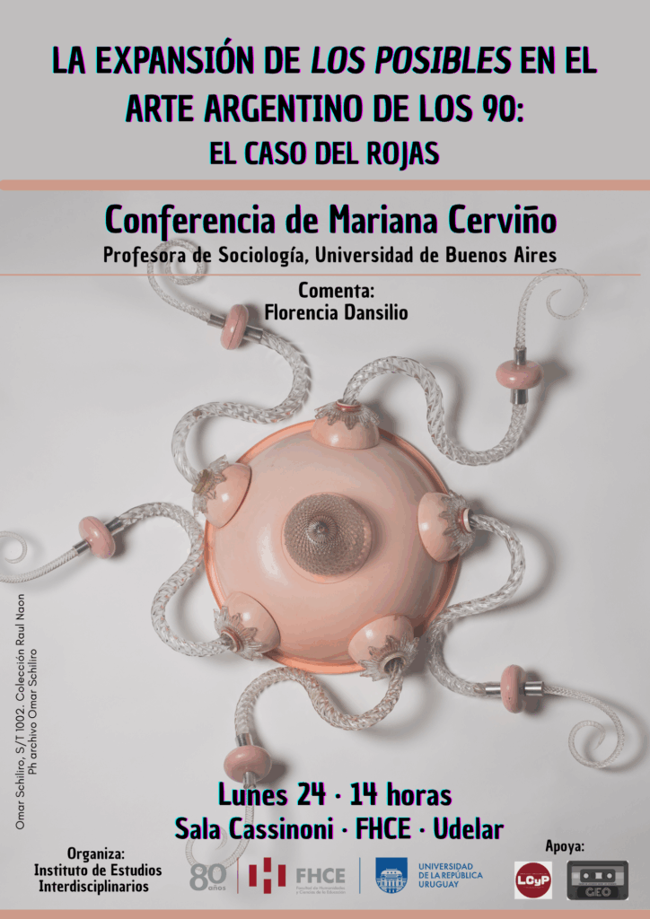 Gráfico de difusión con los datos de la conferencia de de Mariana Cerviño
Profesora de Sociología, Universidad de Buenos Aires
Imágen: (Omar Schillirò, S/T 1002, Colección Raúl Naon Ph. archivo Omar Schillirò)
Lunes 24 · 14 horas
Sala Cassinoni · FHCE · Udelar
Organiza:
Instituto de Estudios Interdisciplinarios