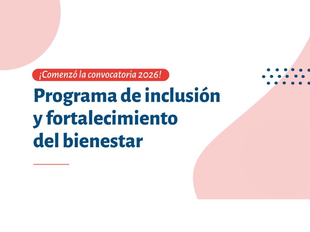 Programa de inclusión y fortalecimiento del bienestar: postulaciones abiertas