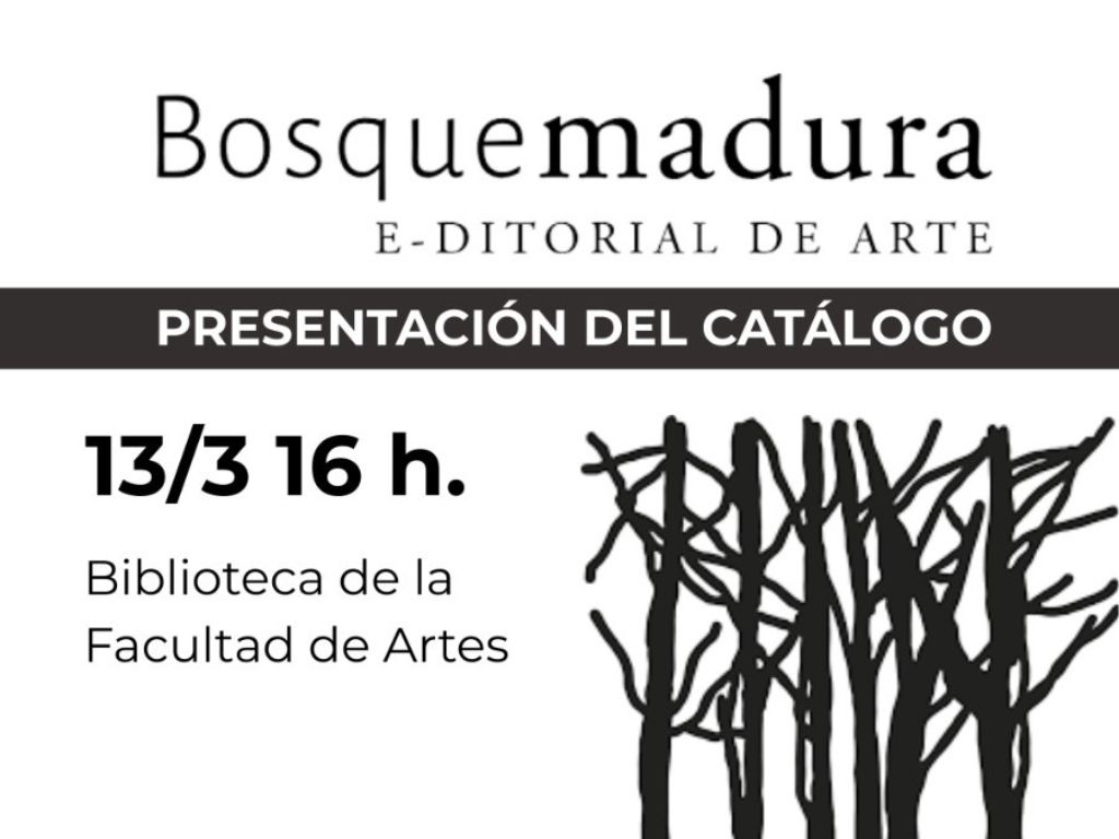 Afiche que anuncia la presentación del catálogo de la e-editorial Bosquemadura, el 13/3 a las 16 h en la Biblioteca de la Facultad de Artes.