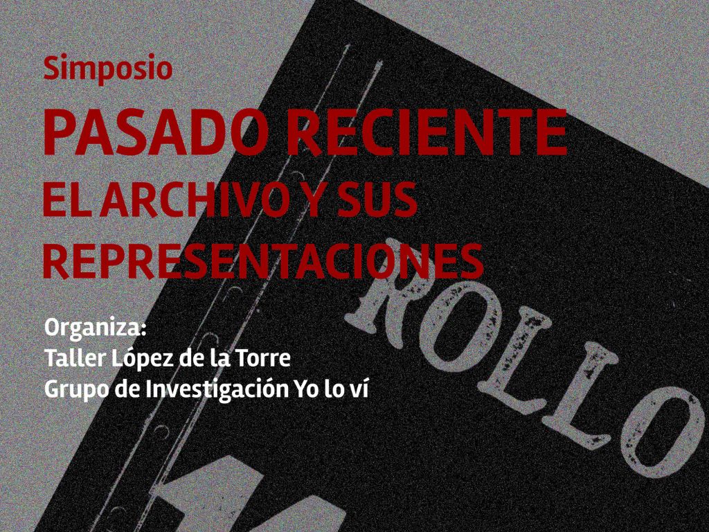 Imagen de difusión del Simposio "Pasado reciente, el archivo y sus representaciones"