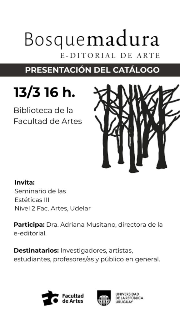 Afiche que anuncia la presentación del catálogo de la e-editorial Bosquemadura, el 13/3 a las 16 h en la Biblioteca de la Facultad de Artes.