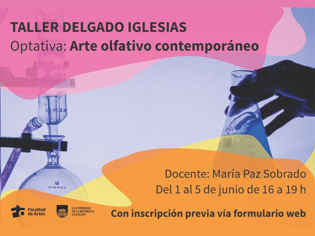 Taller Delgado Iglesias: optativa «Arte olfativo contemporáneo»