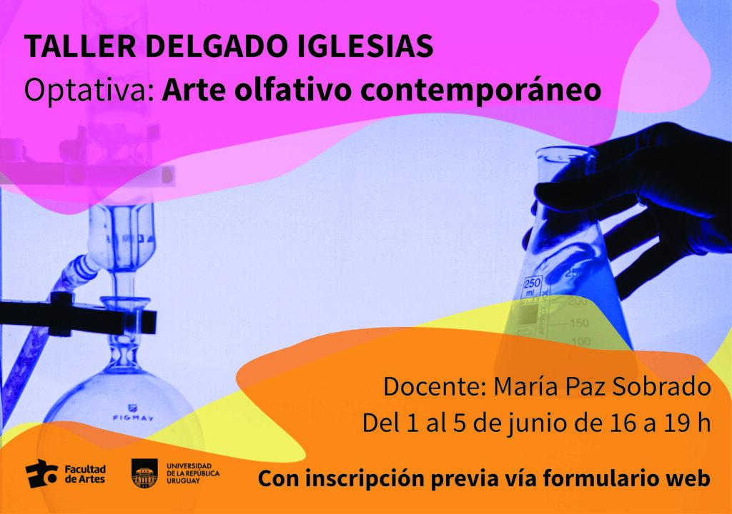 
Afiche del Taller Delgado Iglesias sobre la optativa «Arte olfativo contemporáneo», a cargo de la docente María Paz Sobrado. Indica que se realizará del 1 al 5 de junio, de 16 a 19 h, con inscripción previa mediante formulario web.

