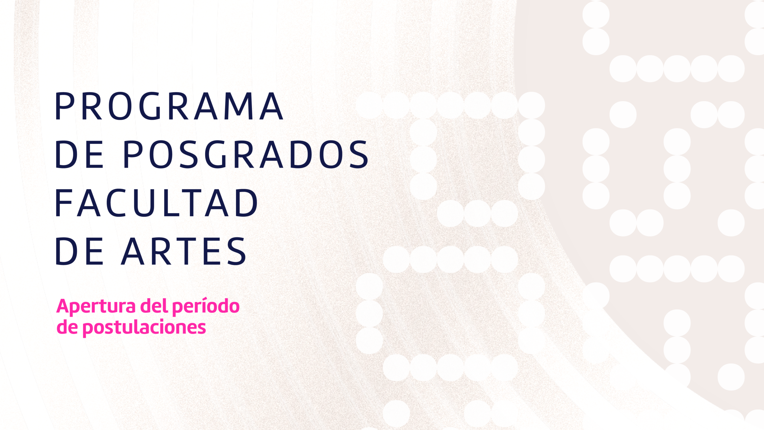 Facultad de Artes amplía su propuesta de Programa de Posgrados y abre la convocatoria de las Cohortes 2027 – 2028