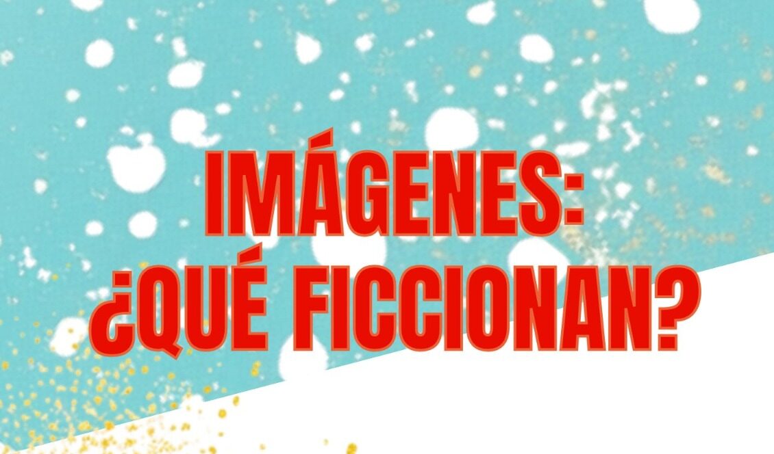 27/05 – Imágenes ¿qué ficcionan?