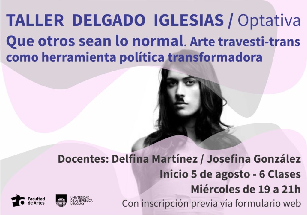 Curso optativo Taller Delgado Iglesias: «Que otros sean lo normal» Arte travesti – trans como herramienta transformadora