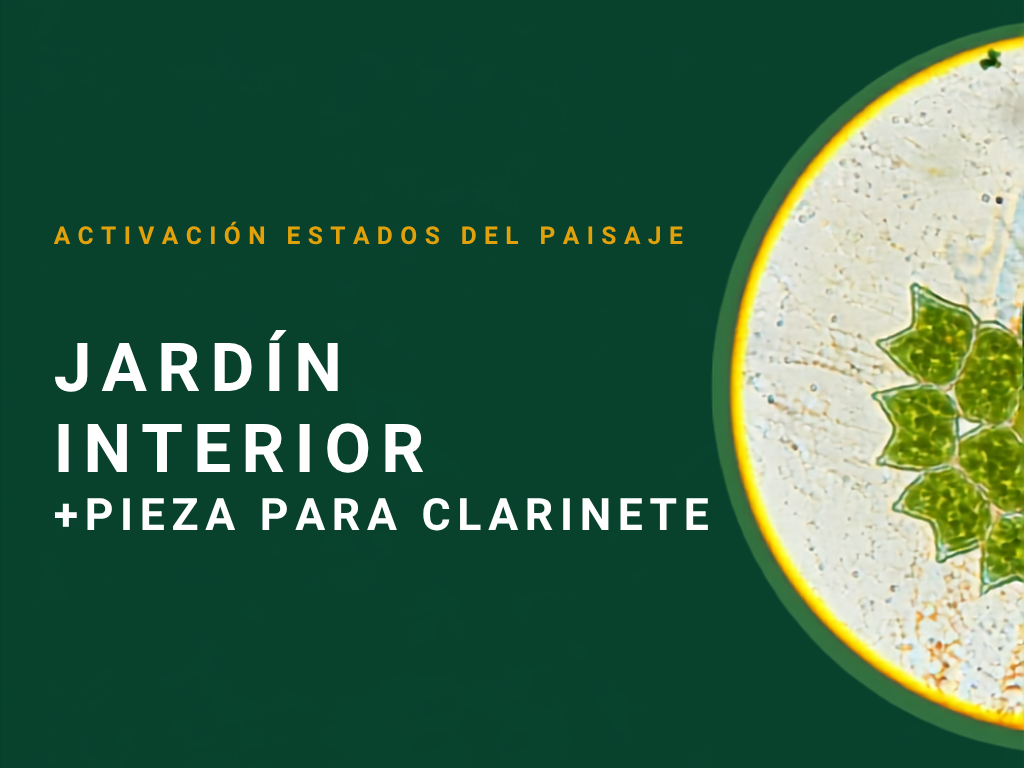 Activación Estados del Paisaje: Jardín interior + Pieza para clarinete