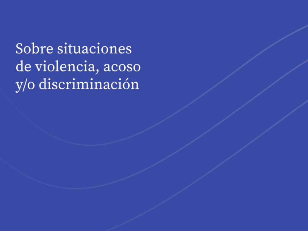 Sobre situaciones de violencia, acoso y/o discriminación
